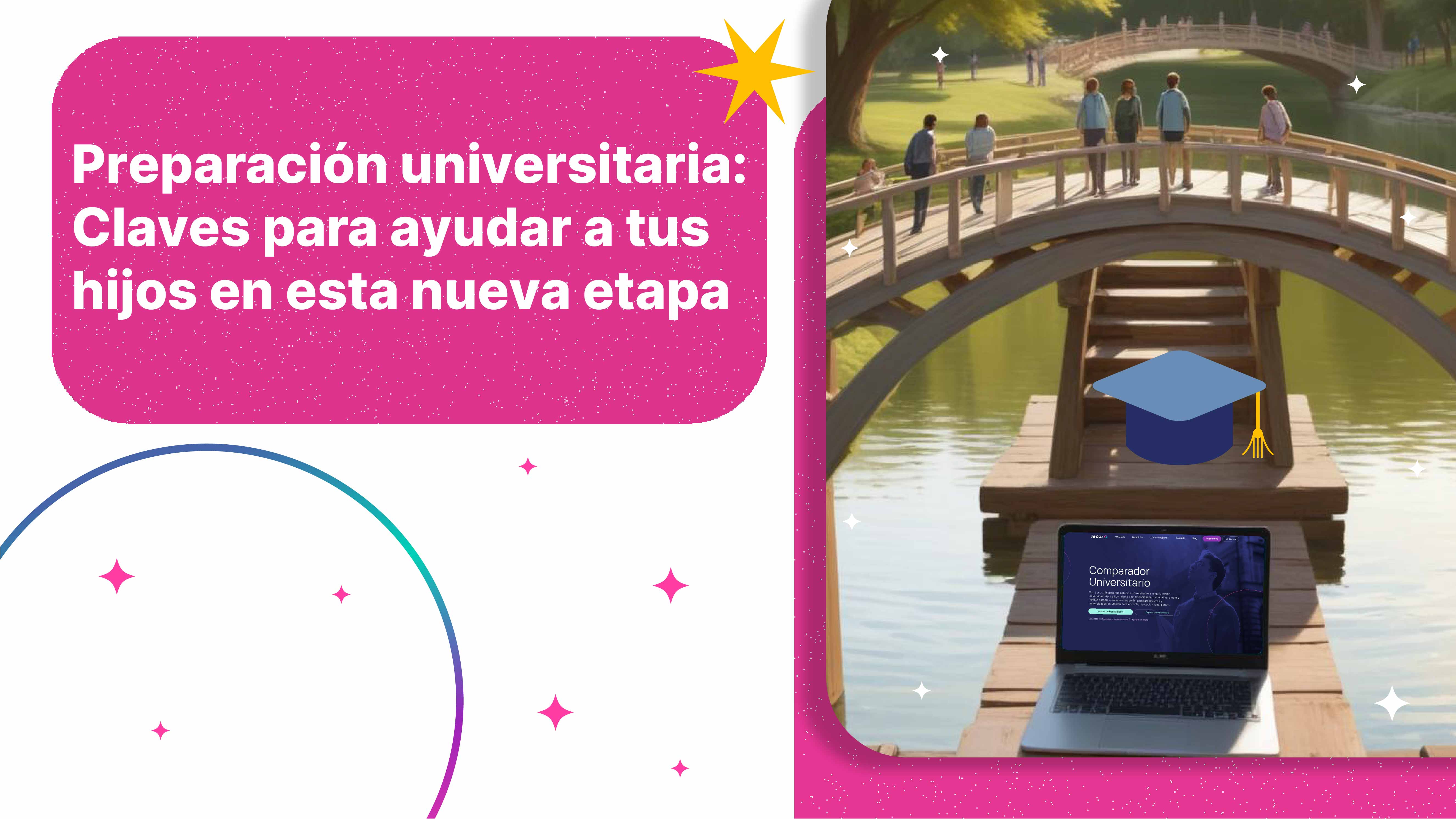 Preparación Universitaria: Claves para ayudar a tus hijos en esta nueva etapa